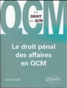 Le droit pénal des affaires en QCM - Gallois Julie