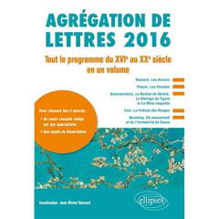Agrégation de lettres 2016. Tout le programme du XVIe au XXe siècle en un volume - Gouvard Jean-Michel ; Andriot-Saillant Caroline ;