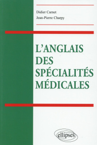 L'anglais des spécialités médicales - Carnet Didier ; Charpy Jean-Pierre ; Vabres Pierre