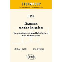 Diagrammes en chimie inorganique. Diagrammes de phase, de potentiel-pH, d'impédance - Hammou Abdelkader ; Rossignol Cécile
