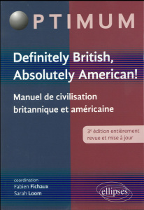 Definitely British, Absolutely American ! Manuel de civilisation britannique et américaine, 3e éditi - Fichaux Fabien ; Loom Sarah ; Davies Mark ; Gallag