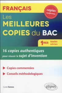Les meilleures copies du Bac Français 1res toutes séries. 16 copies authentiques pour réussir le suj - Nuttens Coralie