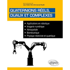 Quaternions réels duaux et complexes. Applications en robotique, imagerie numérique, aérospatiale, b - Hladik Jean ; Hladik Pierre-Emmanuel
