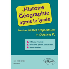 L'Histoire et la Géographie après le lycée. Réussir en classes préparatoires et à Sciences-Po - Moret-Deysson Gisèle ; Vinci Nicolas