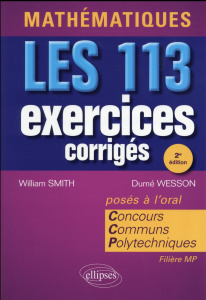 Mathématiques. Les 113 exercices corrigés posés à l'oral. Concours Communs Polytechniques, 2e éditi - Smith William Herbert Cecil ; Wesson Dumé