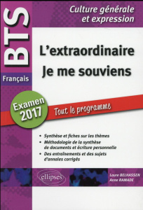 Français BTS L'extraordinaire - Je me souviens. Examen 2017 Tout le programme Culture générale et ex - Belhassen Laure ; Ramade Anne