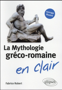 La mythologie gréco-romaine en clair - Robert Fabrice ; Latrille Diane