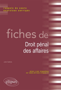 Fiches de droit pénal des affaires. Rappels de cours et exercices corrigés - Gallois Julie
