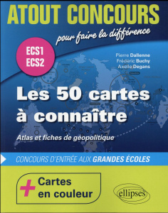 Les 50 cartes à connaître - Atlas et fiches de géopolitique ECS1 ECS2. Cartes en couleur - Dallenne Pierre ; Buchy Frédéric ; Degans Axelle