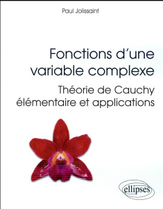 Fonctions d'une variable complexe. Théorie de Cauchy élémentaire et applications - Jolissaint Paul