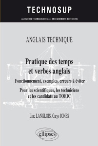 Pratique des temps et verbes anglais. Fonctionnement, exemples, erreurs à éviter pour les scientifiq - Langlois Line ; Jones Carys