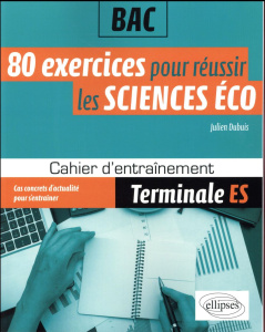 80 exercices pour réussir les sciences éco Tle ES - Dubuis Julien