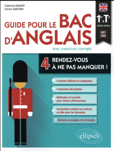 Guide pour le bac d'anglais avec exercices corrigés. 4 rendez-vous à ne pas manquer ! 1re et Tle tou - Baudry Catherine ; Santoro Patrick