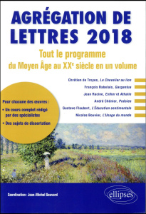 Agrégation de lettres. Tout ke programme du Moyen Age au XXe siècle en un volume, Edition 2018 - Gouvard Jean-Michel ; Mvogo Kuna ; Froment Lise ;