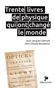 Trente livres de physique qui ont changé le monde - Samueli Jean-Jacques ; Boudenot Jean-Claude