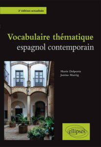 Vocabulaire thématique espagnol contemporain. 3e édition - Delporte Marie ; Martig Janine