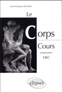 Le corps. Cours préparation HEC - Schaal Jean-François
