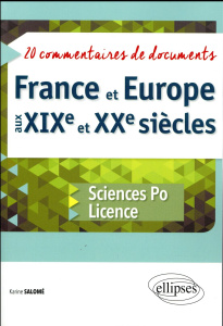 France et Europe aux XIXe et XXe siècles. 20 commentaires de documents - Sciences Po et Licence - Salomé Karine