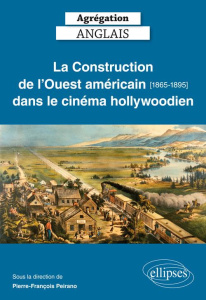 La Construction de l'Ouest américain (1865-1895) dans le cinéma hollywoodien - Martin Lydia ; Dupont Jocelyn ; San Martin Carolin