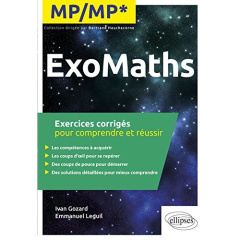 ExoMaths MP/MP*. Exercices corrigés pour comprendre et réussir - Gozard Ivan ; Leguil Emmanuel