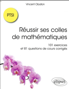 Réussir ses colles de mathématiques. 101 exercices corrigés et 81 questions de cours corrigées - Obaton Vincent