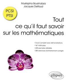 Tout ce qu'il faut savoir sur les mathématiques PCSI et PTSI - Boukhobza Mustapha ; Delfaud Jacques