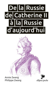 De la Russie de Catherine II à la Russie d'aujourd'hui - Zwang Annie ; Zwang Philippe