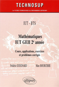 IUT BTS. Mathématiques IUT GEII 2e année. Cours, applications exercices et problemes corrigés - Bourcerie Marc ; Guegnard Frédéric