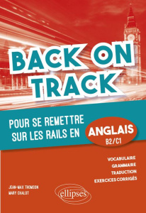 Back on Track pour se remettre "sur les rails" en anglais B2-C1 - Thomson Jean-Max ; Chalot Mary