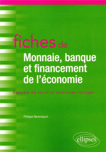 Fiches de Monnaie, banque et financement de l'économie. Rappels de cours et exercices corrigés - Narassiguin Philippe