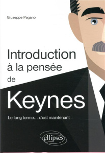 Introduction à la pensée de Keynes. Le long terme... c'est maintenant - Pagano Giuseppe