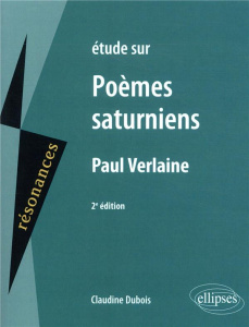 Etude sur Poèmes saturniens, Paul Verlaine. 2e édition - Dubois Claudine