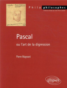Pascal ou l'art de la digression - Magnard Pierre