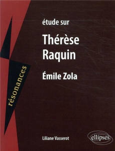 Etude sur Thérèse Raquin, Emile Zola - Vasserot Liliane