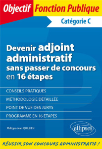 Devenir adjoint administratif sans passer de concours en 16 étapes - Quillien Philippe-Jean