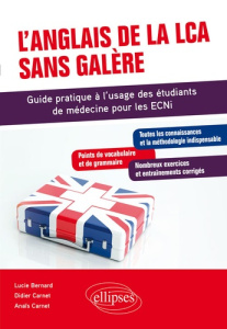 L'anglais de la LCA sans galère. Guide pratique à l'usage des étudiants de médecine pour les ECNI - Bernard Lucie ; Carnet Anaïs ; Carnet Didier