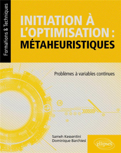 Initiation à l'optimisation : métaheuristiques. Problèmes à variables continues - Kessentini Sameh ; Barchiesi Dominique