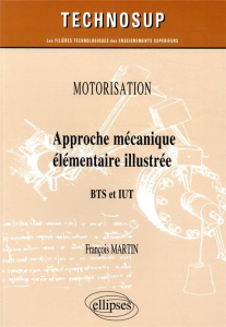MOTORISATION - APPROCHE MECANIQUE ELEMENTAIRE ILLUSTREE - BTS ET IUT - MARTIN FRANCOIS