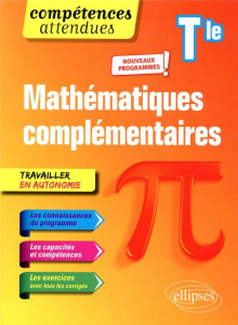 MATHEMATIQUES COMPLEMENTAIRES - TERMINALE - NOUVEAUX PROGRAMMES - GRAND-JACQUOT XAVIER