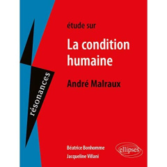 Etude sur La condition humaine, André Malraux - Bonhomme Béatrice ; Villani Patrice
