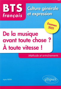 De la musique avant toute chose ? A toute vitesse ! BTS français Culture générale et expression, Edi - Felten Agnès