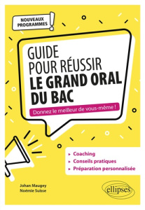 Guide pour réussir le grand oral du bac. Edition 2020-2021 - Maugey Johan ; Suisse Noémie