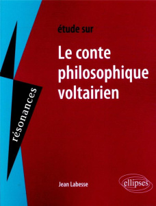 Etudes sur le conte philosophique voltairien - Labesse Jean