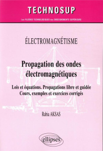 Propagation des ondes électromagnétiques. Lois et équations, propagations libre et guidée, cours, ex - Aksas Rabia