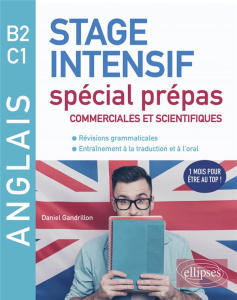 Anglais B2 C1. Stage intensif spécial prépas commerciales et scientifiques - Gandrillon Daniel