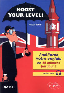 Boost your level ! . Améliorez votre anglais en 20 minutes par jour ! (A2-B1) - Rodet Magali