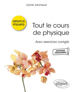 Tout le cours de physique MPSI-PCSI-PTSI-MP2I. Avec exercices corrigés - Jannaud Lionel