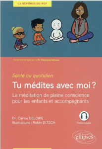 Tu médites avec moi ? La méditation de pleine conscience pour les enfants et accompagnants - Deloire Carine ; Ditsch Robin ; Schwan Raymund