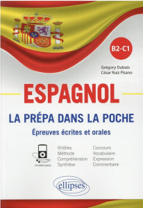 Espagnol B2-C1. La prépa dans la poche. Epreuves écrites et orales - Dubois Grégory ; Ruiz Pisano César