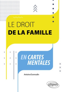 Le droit de la famille en cartes mentales - Dumoulin Antoine
